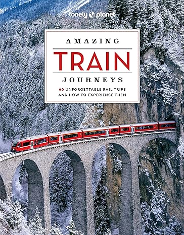 Lonely Planet Amazing Train Journeys, 2nd Edition - MPHOnline.com