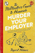 Murder Your Employer : The McMasters Guide to Homicide - MPHOnline.com