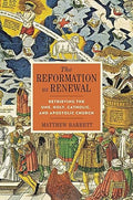 The Reformation as Renewal: Retrieving the One, Holy, Catholic, and Apostolic Church - MPHOnline.com