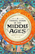 A Travel Guide to the Middle Ages: The World Through Medieval Eyes - MPHOnline.com