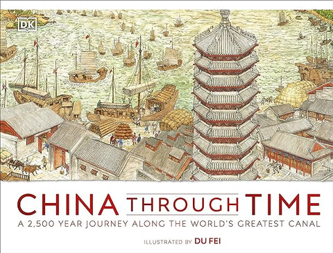 China Through Time : A 2,500 Year Journey along the World's Greatest Canal - MPHOnline.com