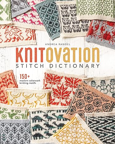 KnitOvation Stitch Dictionary: 150+ Modern Colorwork Knitting Motifs - MPHOnline.com