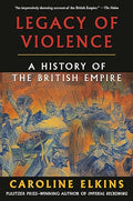 Legacy of Violence: A History of the British Empire - MPHOnline.com