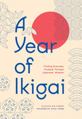 A Year of Ikigai: Finding Everyday Purpose Through Japanese Wisdom - MPHOnline.com