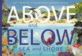 Above and Below: Sea and Shore ( Lift the flaps to see nature's wonders unfold) - MPHOnline.com