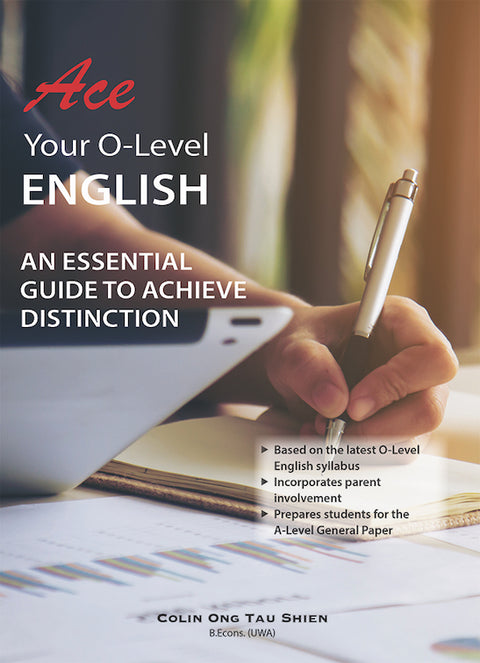 Ace Your O-Level English: An Essential Guide To Achieve Dist (9789811460531) - MPHOnline.com