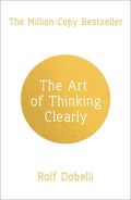 Art of Thinking Clearly: Better Thinking, Better Decisions - MPHOnline.com