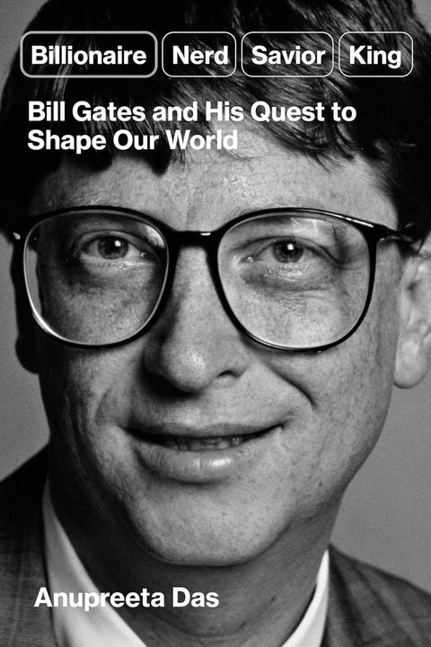 Billionaire, Nerd, Savior, King: Bill Gates and His Quest to Shape Our World (US Edition) - MPHOnline.com