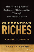 Cleopatra's Riches: Transforming Money, Business, and Relationships Through Emotional Mastery, Revised and Updated - MPHOnline.com