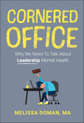 Cornered Office: Why We Need To Talk About Leadership Mental Health - MPHOnline.com