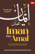 Iman dan Amal: Asas-asas Ilmu Akidah, Ibadah, Akhlak dan Tasawuf Manhaj Ahli Sunah Waljamaah - Must Read - MPHOnline.com