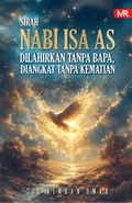 Sirah Nabi Isa AS - Dilahirkan Tanpa Bapa, Diangkat Tanpa Kematian - MPHOnline.com