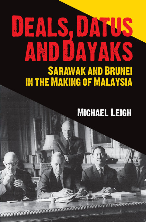 Deals, Datus And Dayaks: Sarawak And Brunei In The Making Of - MPHOnline.com