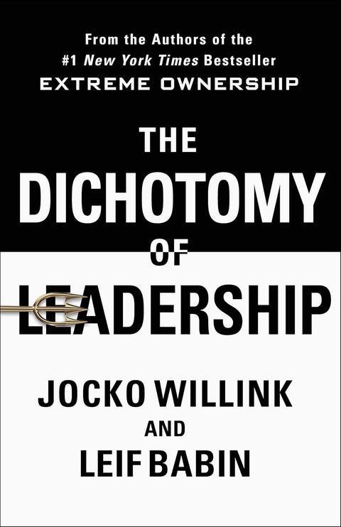 Dichotomy of Leadership: Balancing Challenges of Extreme Ownership to Lead and Win - MPHOnline.com