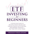 ETF Investing For Beginners: A Step-By-Step Guide To Building Passive Income And Lifelong Wealth With Low-Risk, High-Reward Strategies + The 7 Best ETFs To Buy Today - MPHOnline.com