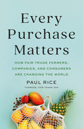 Every Purchase Matters: How Fair Trade Farmers, Companies, and Consumers Are Changing the World - MPHOnline.com