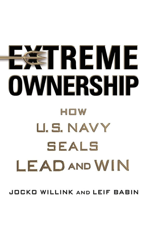 Extreme Ownership: How U.S. Navy Seals Lead and Win - MPHOnline.com