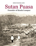 Sutan Puasa, Founder of Kuala Lumpur, 1st Edition - MPHOnline.com