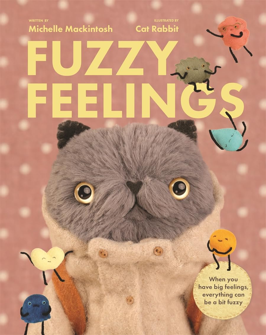 Fuzzy Feelings: When you have big feelings, everything can be a bit ...