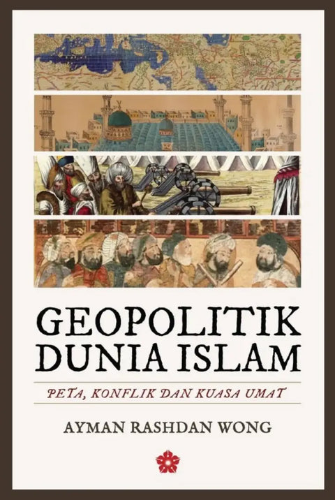 Geopolitik Dunia Islam: Peta, Konflik dan Kuasa Umat