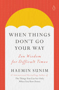 When Things Don't Go Your Way: Zen Wisdom for Difficult Times (US) - MPHOnline.com