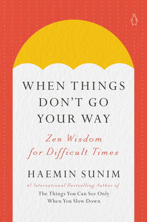 When Things Don't Go Your Way: Zen Wisdom for Difficult Times (US) - MPHOnline.com