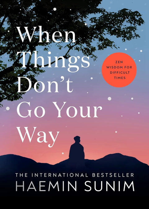 When Things Don’t Go Your Way: Zen Wisdom for Difficult Times (UK) - MPHOnline.com