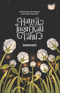 Hanya Ingin Kau Tahu oleh Msroses - Ink Loaf - MPHOnline.com