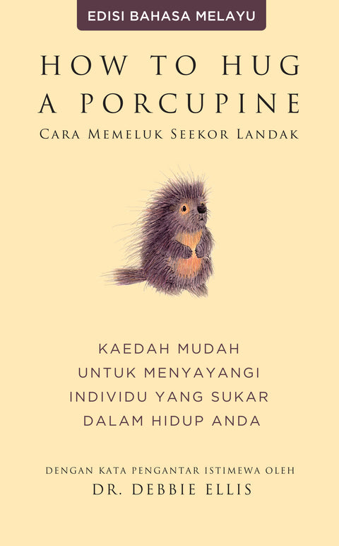 How to Hug a Porcupine (Cara Memeluk Seekor Landak): Kaedah Mudah Untuk Menyayangi Individu Yang Sukar Dalam Hidup Anda (Edisi Bahasa Melayu) - AcePremier - MPHOnline.com