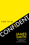 How to Be Confident: The No.1 Sunday Times Bestseller - MPHOnline.com