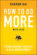 How to Do More with Less: Future-Proofing Yourself in an AI-Driven Economy - Wiley - MPHOnline.com