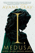 I, Medusa: Mortal. Maiden. Mistress. Monster. - MPHOnline.com