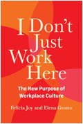 I Don't Just Work Here: The New Purpose of Workplace Culture - MPHOnline.com