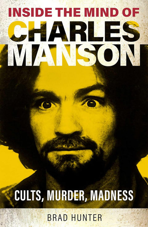 Inside the Mind of Charles Manson: Cults, Murder, Madness