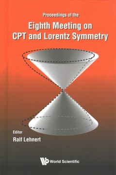 CPT and Lorentz Symmetry - Proceedings of the Eighth Meeting on CPT and Lorentz Symmetry - MPHOnline.com