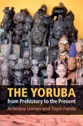 The Yoruba from Prehistory to the Present - MPHOnline.com