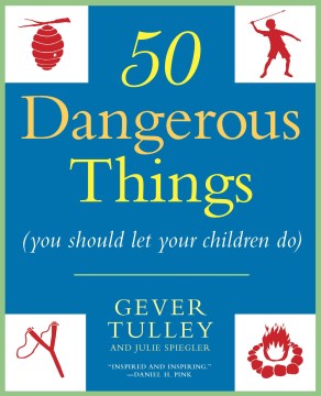 50 Dangerous Things You Should Let Your Children Do   (Reprint) - MPHOnline.com