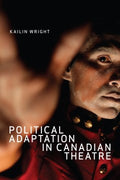 Political Adaptation in Canadian Theatre - MPHOnline.com