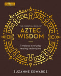 The Essential Book of Aztec Wisdom - MPHOnline.com