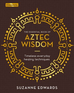 The Essential Book of Aztec Wisdom - MPHOnline.com