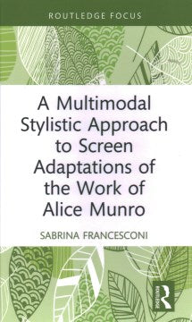 A Multimodal Stylistic Approach to Screen Adaptations of the Work of Alice Munro - MPHOnline.com