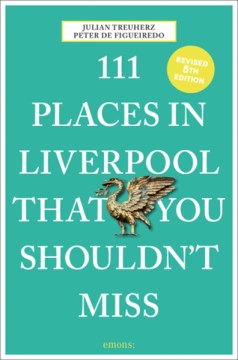 111 Places in Liverpool That You Shouldn't Miss - MPHOnline.com