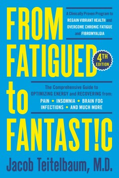 From Fatigued To Fantastic! : A Clinically Proven Program to Regain Vibrant Health and Overcome Chronic Fatigue (4th Edition) - MPHOnline.com