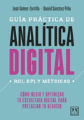 Gu?a pr?ctica de anal?tica digital/ Practical Guide for Digital Analytics - MPHOnline.com