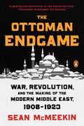 The Ottoman Endgame - War, Revolution, and the Making of the Modern Middle East, 1908-1923  (Reprint) - MPHOnline.com