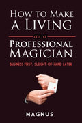 How to Make a Living as a Professional Magician - MPHOnline.com