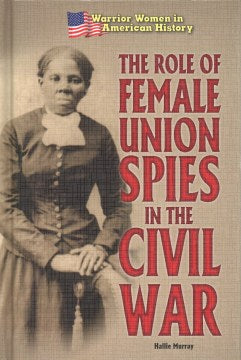 The Role of Female Union Spies in the Civil War - MPHOnline.com