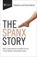 The Spanx Story : What's Underneath the Incredible Success of Sara Blakely's Billion Dollar Empire - MPHOnline.com