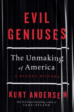 Evil Geniuses - The Unmaking of America: A Recent History - MPHOnline.com