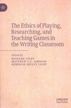 The Ethics of Playing, Researching, and Teaching Games in the Writing Classroom - MPHOnline.com